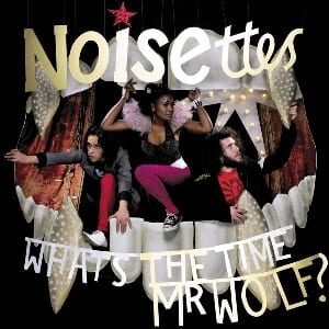 Noisettes_-_What's_the_Time_Mr._Wolf